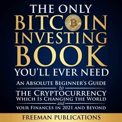 [DOWNLOAD]⚡️PDF✔️ The Only Bitcoin Investing Book You?ll Ever Need: An Absolute