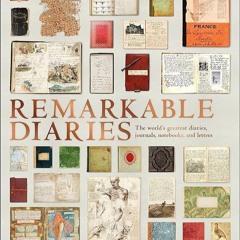 [✔PDF✔ (⚡READ⚡) ONLINE] Remarkable Diaries: The World's Greatest Diaries, Journa