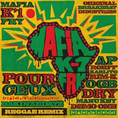 MAFIA K'1 FRY - Pour Ceux (BAKINZEDAYZ Reggae Remix)