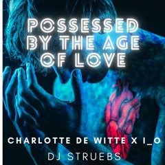 Possessed By The Age Of Love (Charlotte de Witte x i_o) DJ STRUEBS