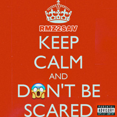 RMZ2SAV | Don’t Be Scared
