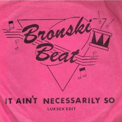 Bronski Beat - It Ain't Necessarily So (Luksek edit)