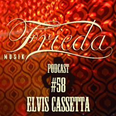 FRIEDA MUSIK PODCAST #58 - Elvis Cassetta