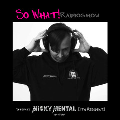 So What Radioshow 509/Micky Mental [6th Resident]