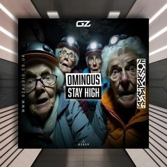 Ominous - Stay High [GZ Audio] PREMIERE