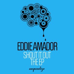 Premiere: Eddie Amador "Shout It Out" - Unquantize