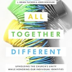 [Get] PDF 📪 All Together Different: Upholding the Church's Unity While Honoring Our