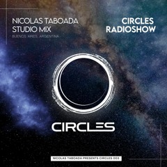 CIRCLES003 - Circles Radioshow - Nicolas Taboada studio mix from Buenos Aires, Argentina