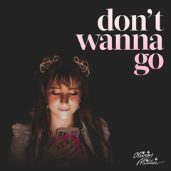 Don't Wanna Go