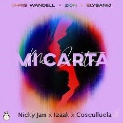 Chris Wandell - Mi Carta (Remix) Ft. Zion, Elysanij, Nicky Jam, Cosculluela, Izaak.