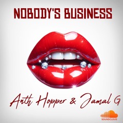 ANTH HOPPER & JAMAL G  - NOBODY'S BUSINESS (RADIO EDIT)
