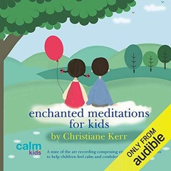 VIEW KINDLE 🧡 Enchanted Meditations for Kids by  Christiane Kerr,Christiane Kerr,Div