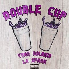 Double Cup W/ LÁ Spook (Prod: Reuel StopPlaying)