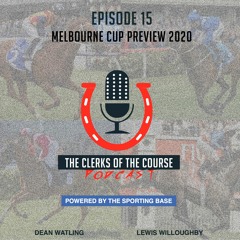 Episode 15 - Melbourne Cup Preview 2020