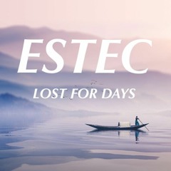 Estec - Lost For Days (Bootleg Remix)