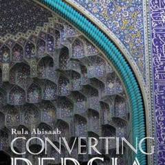 FREE EBOOK 💜 Converting Persia (International Library of Iranian Studies) by  Rula J
