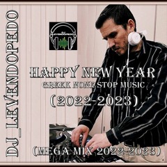 Greek None Stop Music - Happy New Year (Dj_Levendopedo - Mega Mix 2022 & 2023)