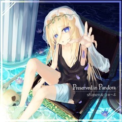 shimen & ひゅ〜ぶ - Preserved in Pandora [from Liminality]