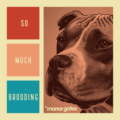 Manor Gates - "So Much Brooding"