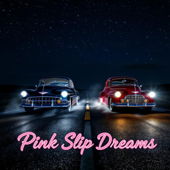 Pink Slip Dreams