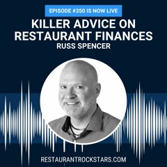 350. Killer Advice on Restaurant Finances - Russ Spencer