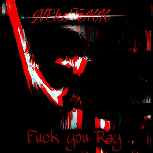 NEkoTeKK - Fuck you Ray (210BPM)