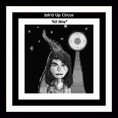 Jak'd Up Circus - All Nite