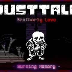 【Dusttale Brotherly Love】Burning Memory