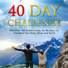 ✔️ Read 40 Day Challenge: PROVEN!... 40 minutes a day, for 40 days... to Completely Change Your