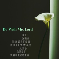 Be With Me, Lord