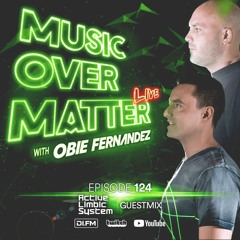Music Over Matter Ep.124 (Active Limbic System Guestmix)