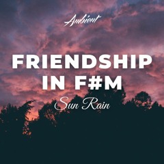 Sun Rain & Spookyfish - Friendship In F#m