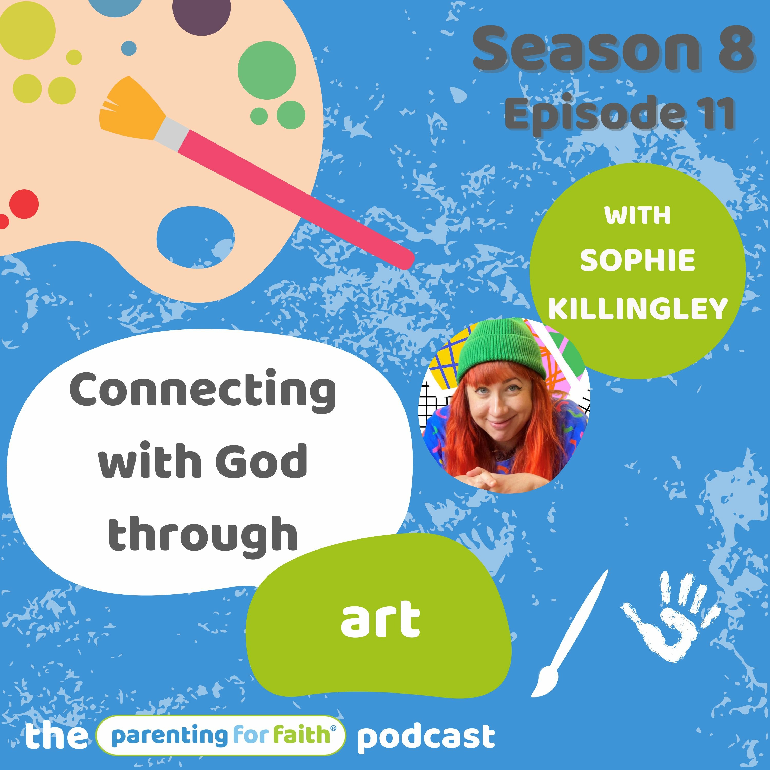 S8E11: Connecting with God through art with Sophie Killingley