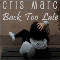 Cris Marc - Back Too Late