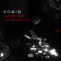 R O N I N - Live Set Mix At Electronic Break Event