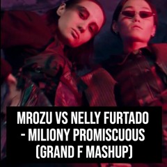 Mrozu Vs Nelly Furtado - Miliony Promiscuous (Grand F Mashup)