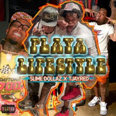 Slime Dollaz TjayRed Playa Lifestyle