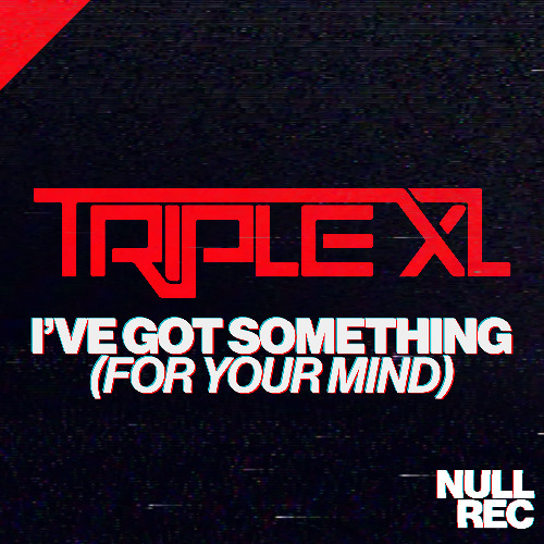 TripleXL - I've Got Something (For Your Mind)