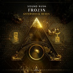 Sound Rush - Froz3n (Aftershock Remix) [Preview]