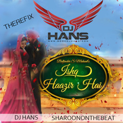 Ishq Haazir Hai - Diljit Dj Hans Refix