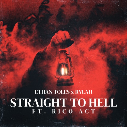 Ethan Toles X Rylah - Straight To Hell (Feat. Rico Act)