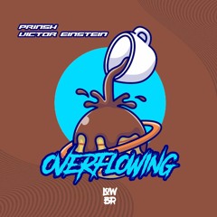 PRINSH, Victor Einstein - Overflowing (Extended Mix)