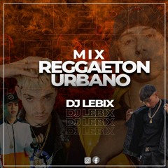 DJ Lebix - Mix Reggaeton Urbano 1