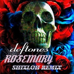Deftones - Rosemary (Shizloh Remix)