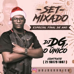 - SET MIXADO FINAL DE ANO 2K23 (( DJ DG O ÚNICO )) HITMADO PRA ELAS KKK - MICROFONE FDP KKK