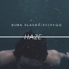 Dima Vlasov&blinkqq - Haze ( Original Mix )