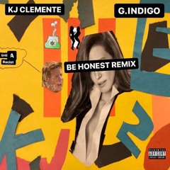 BE HONEST REMIX FT. G.INDIGO (PROD. KJ CLEMENTE)