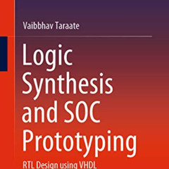 [ACCESS] KINDLE 🗂️ Logic Synthesis and SOC Prototyping: RTL Design using VHDL by  Va