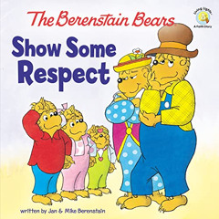 [Read] EPUB 📕 The Berenstain Bears Show Some Respect (Berenstain Bears/Living Lights