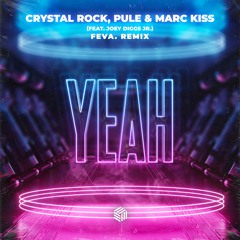 Crystal Rock, Pule & Marc Kiss - Yeah (ft. Joey Diggs Jr.)[feva. Remix]